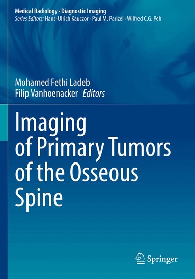 Mohamed Fethi Ladeb, Filip Vanhoenacker - Imaging of Primary Tumors of the Osseous Spine, Häftad