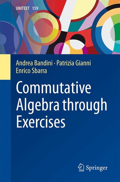 Andrea Bandini, Patrizia Gianni, Enrico Sbarra - Commutative Algebra through Exercises, Häftad
