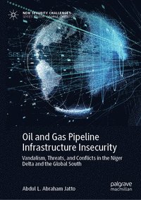 bokomslag Oil and Gas Pipeline Infrastructure Insecurity