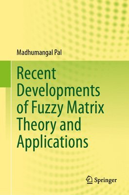 Recent Developments of Fuzzy Matrix Theory and Applications 1