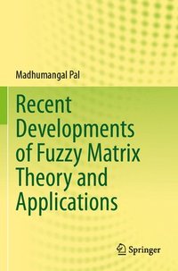 bokomslag Recent Developments of Fuzzy Matrix Theory and Applications