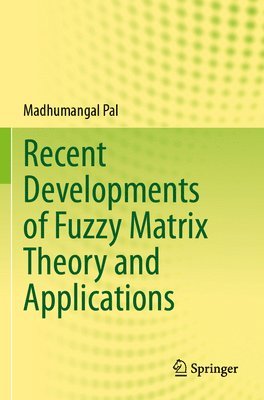 bokomslag Recent Developments of Fuzzy Matrix Theory and Applications