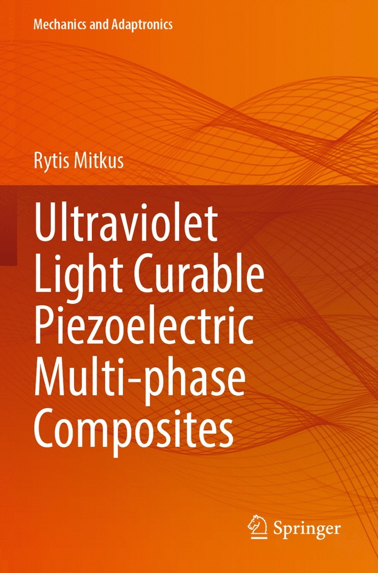 Rytis Mitkus - Ultraviolet Light Curable Piezoelectric Multi-phase Composites, Häftad