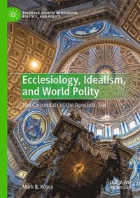 bokomslag Ecclesiology, Idealism, and World Polity