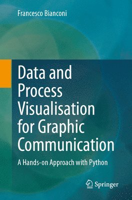 bokomslag Data and Process Visualisation for Graphic Communication