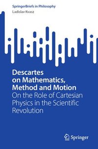 bokomslag Descartes on Mathematics, Method and Motion