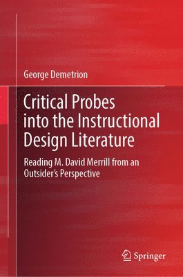 George Demetrion - Critical Probes into the Instructional Design Literature, Inbunden