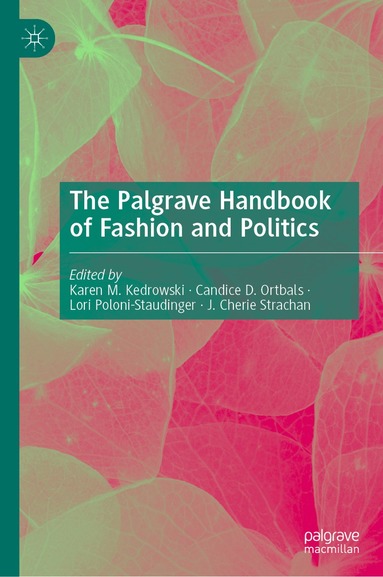 Karen M. Kedrowski, Candice D. Ortbals, Lori Poloni-Staudinger, J. Cherie Strachan - Palgrave Handbook of Fashion and Politics, Inbunden