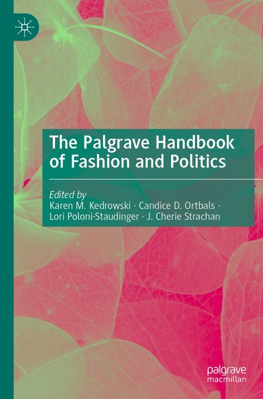 Karen M. Kedrowski, Candice D. Ortbals, Lori Poloni-Staudinger, J. Cherie Strachan - Palgrave Handbook of Fashion and Politics, Häftad