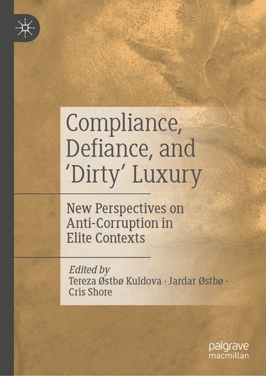 Tereza Østbø Kuldova, Jardar Østbø, Cris Shore - Compliance, Defiance, and ‘Dirty’ Luxury, Inbunden
