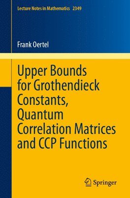 bokomslag Upper Bounds for Grothendieck Constants, Quantum Correlation Matrices and CCP Functions