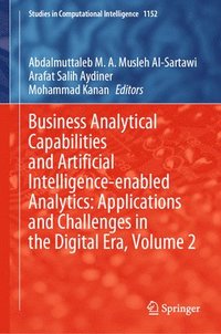 bokomslag Business Analytical Capabilities and Artificial Intelligence-enabled Analytics: Applications and Challenges in the Digital Era, Volume 2