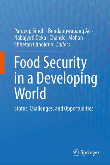 Pardeep Singh, Bendangwapang Ao, Nabajyoti Deka, Chander Mohan, Chhetan Chhoidub - Food Security in a Developing World, Inbunden