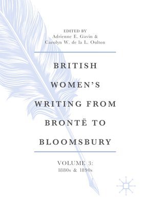 British Women’s Writing from Brontë to Bloomsbury, Volume 3