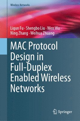 bokomslag MAC Protocol Design in Full-Duplex Enabled Wireless Networks