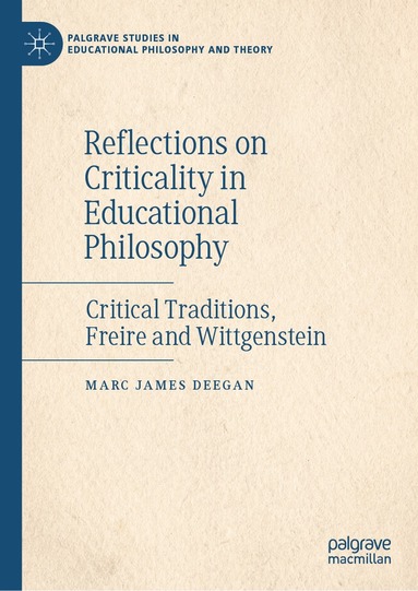 Marc James Deegan - Reflections on Criticality in Educational Philosophy, Inbunden