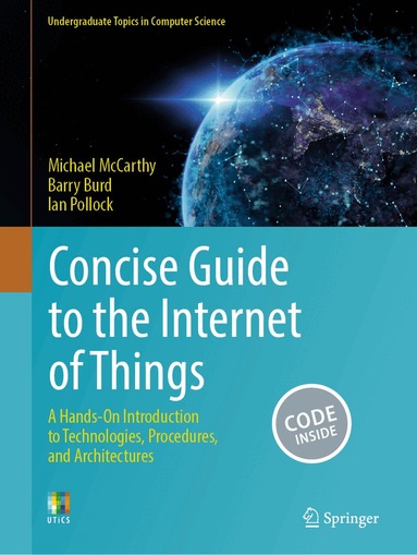 Michael McCarthy, Barry Burd, Ian Pollock - Concise Guide to the Internet of Things, Häftad