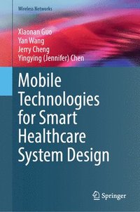 bokomslag Mobile Technologies for Smart Healthcare System Design