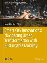 bokomslag Smart City Innovations: Navigating Urban Transformation with Sustainable Mobility