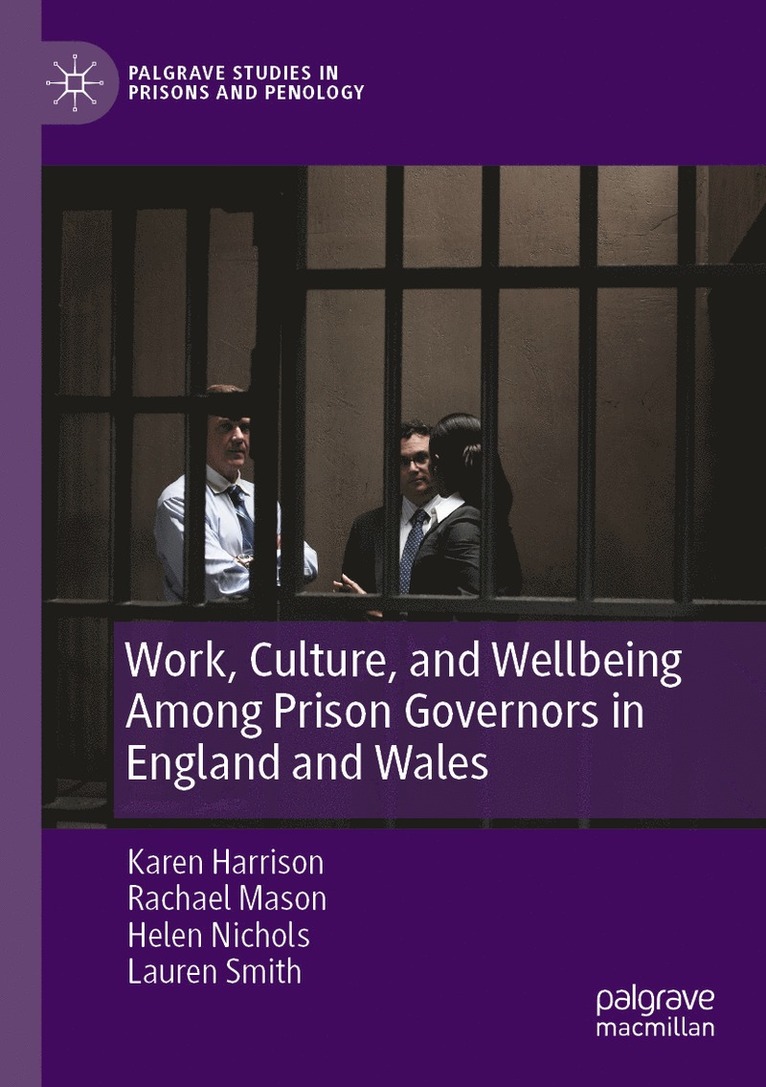 Karen Harrison, Rachael Mason, Helen Nichols, Lauren Smith - Work, Culture, and Wellbeing Among Prison Governors in England and Wales, Häftad