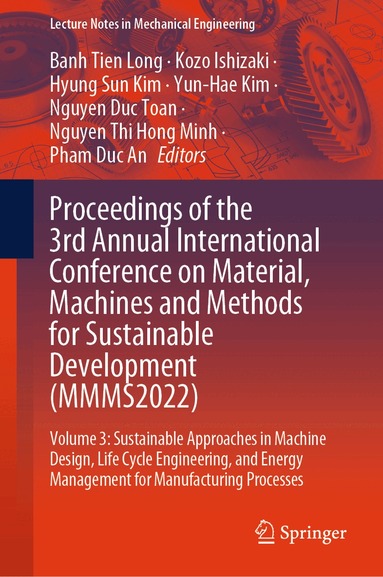 Banh Tien Long, Kozo Ishizaki, Hyung Sun Kim, Yun-Hae Kim, Nguyen Duc Toan, Nguyen Thi Hong Minh, Pham Duc An - Proceedings of the 3rd Annual International Conference on Material, Machines and Methods for Sustainable Development (MMMS2022), Inbunden