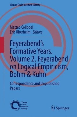 Feyerabends Formative Years. Volume 2. Feyerabend on Logical Empiricism, Bohm & Kuhn 1