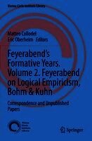 Feyerabend’s Formative Years. Volume 2. Feyerabend on Logical Empiricism, Bohm & Kuhn
