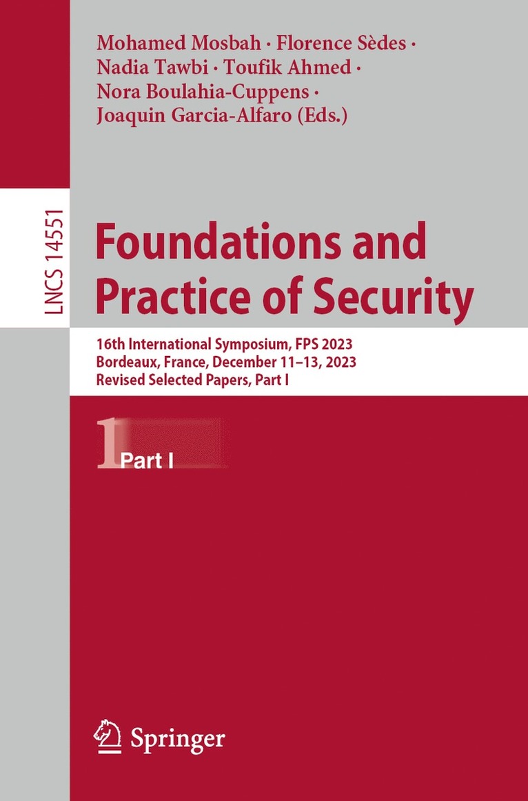 Mohamed Mosbah, Florence Sèdes, Nadia Tawbi, Toufik Ahmed, Nora Boulahia-Cuppens, Joaquin Garcia-Alfaro, Florence Sedes - Foundations and Practice of Security, Häftad