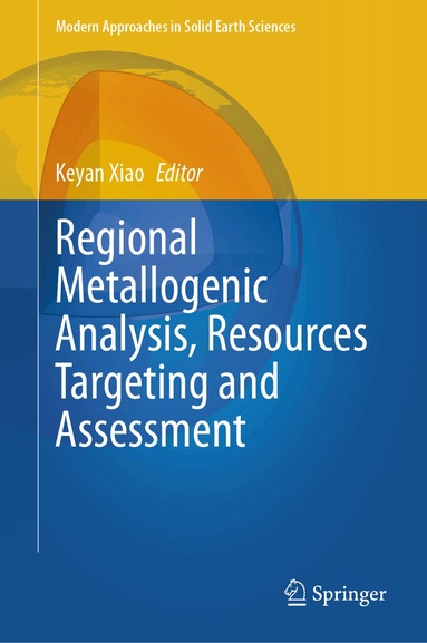 Keyan Xiao - Regional Metallogenic Analysis, Resources Targeting and Assessment, Inbunden