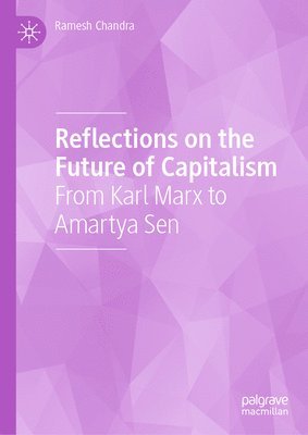 Ramesh Chandra - Reflections on the Future of Capitalism, Inbunden