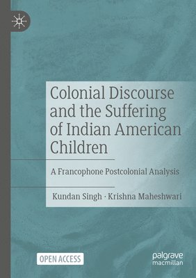 Colonial Discourse and the Suffering of Indian American Children 1