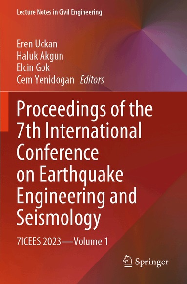 Eren Uckan, Haluk Akgun, Elcin Gok, Cem Yenidogan - Proceedings of the 7th International Conference on Earthquake Engineering and Seismology, Häftad