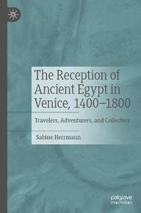 bokomslag Reception of Ancient Egypt in Venice, 1400-1800