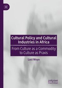 bokomslag Cultural Policy and Cultural Industries in Africa