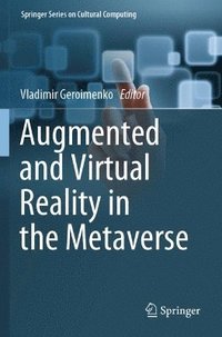 bokomslag Augmented and Virtual Reality in the Metaverse
