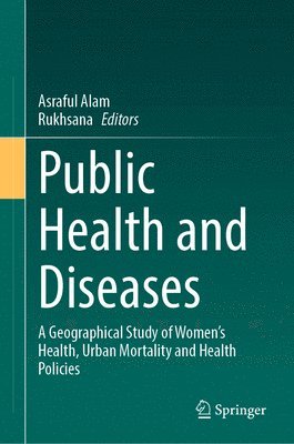 Asraful Alam, Rukhsana - Public Health and Diseases, Inbunden