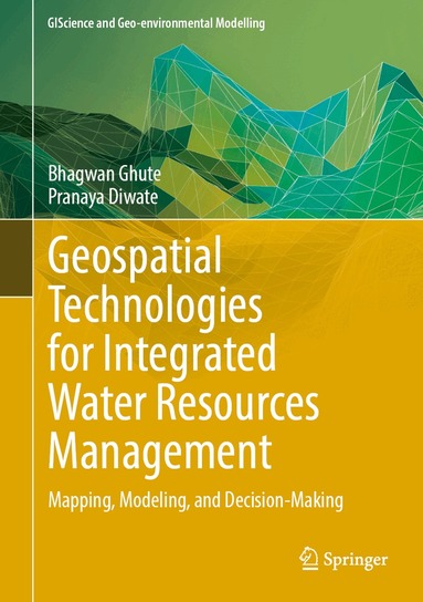 Bhagwan B. Ghute, Pranaya Diwate - Geospatial Technologies for Integrated Water Resources Management, Inbunden