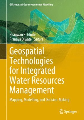Bhagwan B. Ghute, Pranaya Diwate - Geospatial Technologies for Integrated Water Resources Management, Inbunden