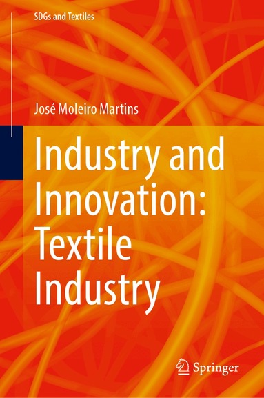 José Moleiro Martins - Industry and Innovation: Textile Industry, Inbunden