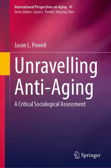 Jason L. Powell - Unravelling Anti-Aging, Inbunden