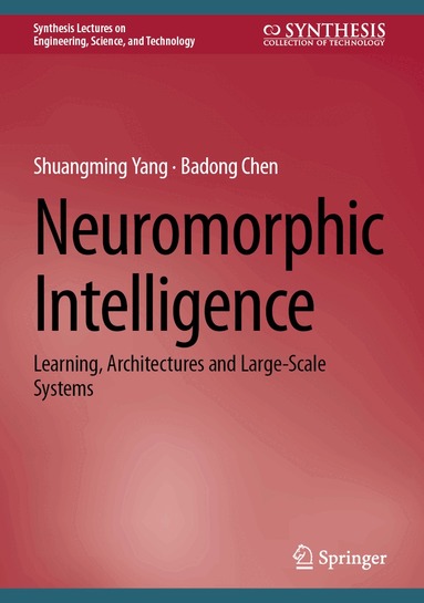Shuangming Yang, Badong Chen - Neuromorphic Intelligence, Inbunden