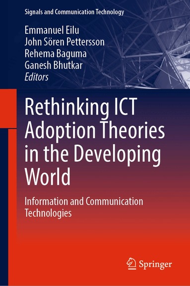 Emmanuel Eilu, John Sören Pettersson, Rehema Baguma, Ganesh Bhutkar - Rethinking ICT Adoption Theories in the Developing World, Inbunden