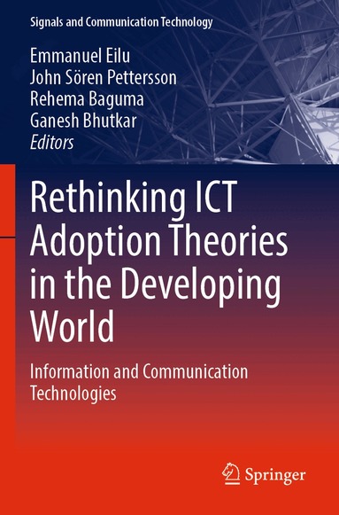Emmanuel Eilu, John Sören Pettersson, Rehema Baguma, Ganesh Bhutkar - Rethinking ICT Adoption Theories in the Developing World, Häftad