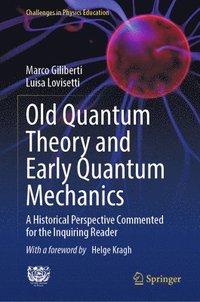 bokomslag Old Quantum Theory and Early Quantum Mechanics