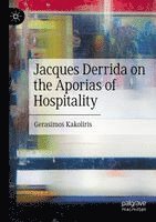 bokomslag Jacques Derrida on the Aporias of Hospitality