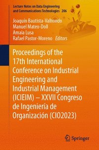 bokomslag Proceedings of the 17th International Conference on Industrial Engineering and Industrial Management (ICIEIM)  XXVII Congreso de Ingeniera de Organizacin (CIO2023)
