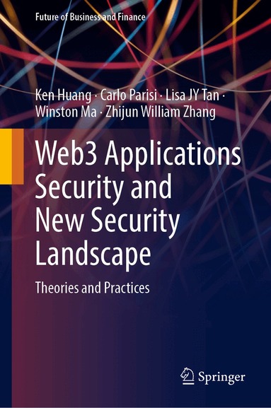 Ken Huang, Carlo Parisi, Lisa JY Tan, Winston Ma, Zhijun William Zhang - Web3 Applications Security and New Security Landscape, Inbunden