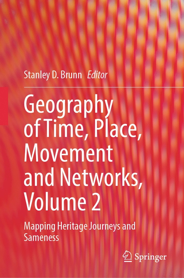 Stanley D. Brunn - Geography of Time, Place, Movement and Networks, Volume 2, Inbunden