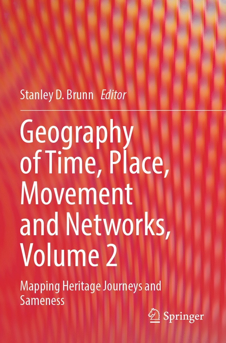 Stanley D. Brunn - Geography of Time, Place, Movement and Networks, Volume 2, Häftad