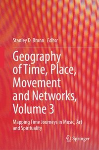 bokomslag Geography of Time, Place, Movement and Networks, Volume 3